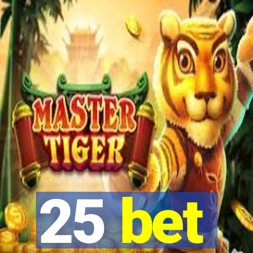 25 bet